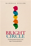 Bright Circle: Five Remarkable Women in the Age of Transcendentalism - Randall Fuller