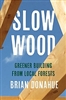 Slow Wood: Greener Building from Local Forests - Brian Donahue