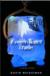 The Frozen-Water Trade: A True Story - Gavin Weightman