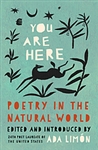 You Are Here: Poetry in the Natural World - Ada Limon, ed.