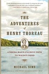 The Adventures of Henry Thoreau: A Young Man's Unlikely Path to Walden Pond - Michael Sims