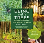 Being With Trees: Awaken Your Sense to the Wonders of Nature - Hannah Fries, Robin Wall Kimmerer