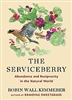 The Serviceberry: Abundance and Reciprocity in the Natural World - Robin Wall Kimmerer