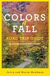 Colors of Fall Road Trip Guide: 25 Autumn Tours in New England - Jerry and Marcy Monkman