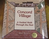 Concord Village: A Guided Walk Through the Past - Ron McAdow (SIGNED)